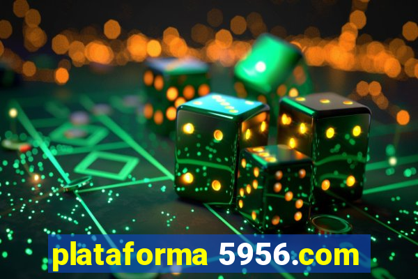 plataforma 5956.com